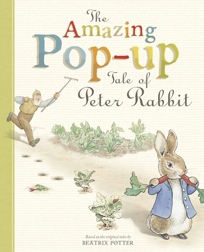 The Amazing Pop-Up Tale of Peter Rabbit