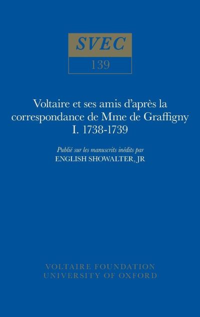 Voltaire Et Ses Amis D'après La Correspondance De Mme De Graffigny