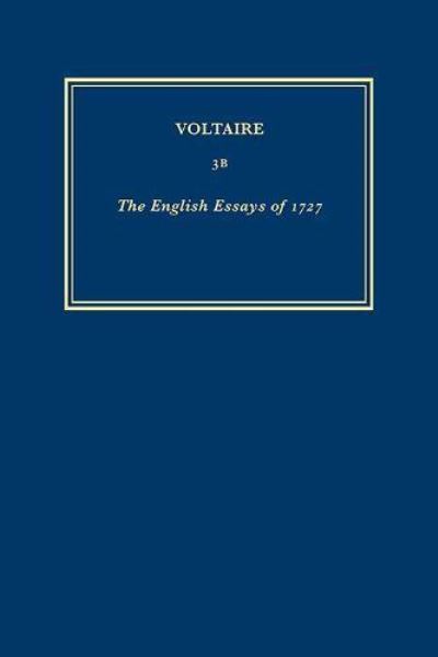 The Complete Works of Voltaire 3B [The English Essays of 1727]
