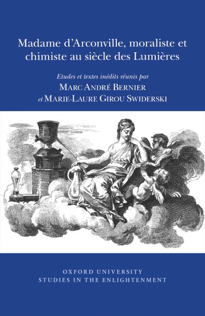 Madame d'Arconville, Moraliste Et Chimiste Au Siècle Des Lumières