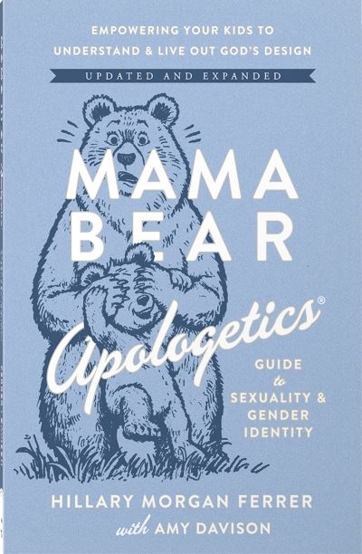 Mama Bear Apologetics Guide to Sexuality and Gender Identity