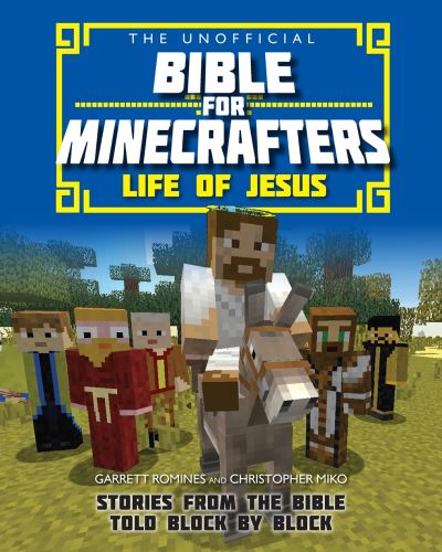 The Unofficial Bible for Minecrafters Life of Jesus
