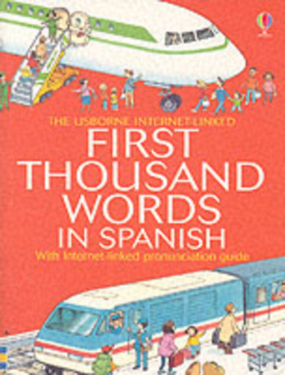 The Usborne Internet-Linked First Thousand Words in Spanish