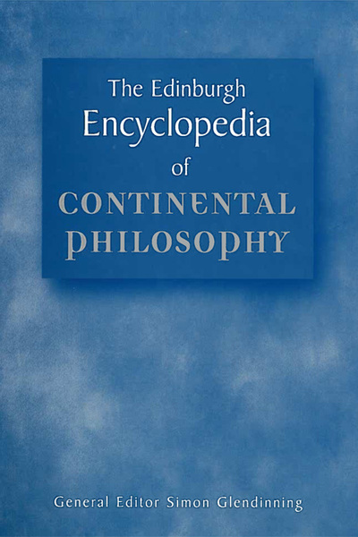The Edinburgh Encyclopedia of Continental Philosophy