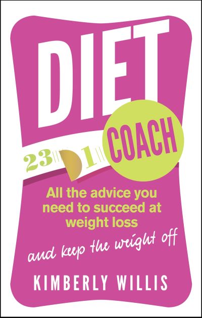 The Diet Coach All the Advice You Need to Succeed at Weight Loss (and Keep the Weight Off)