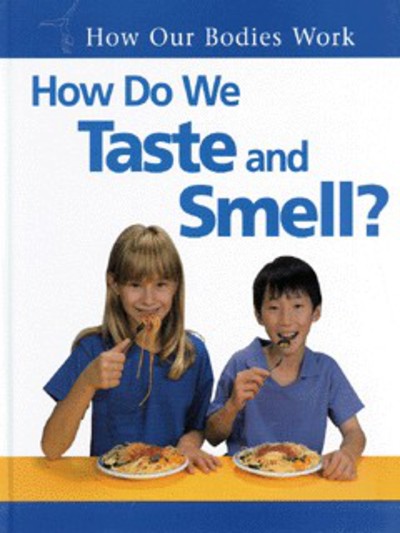 How Do We Taste and Smell?
