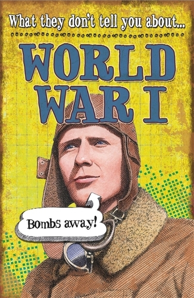 What They Don't Tell You About World War I