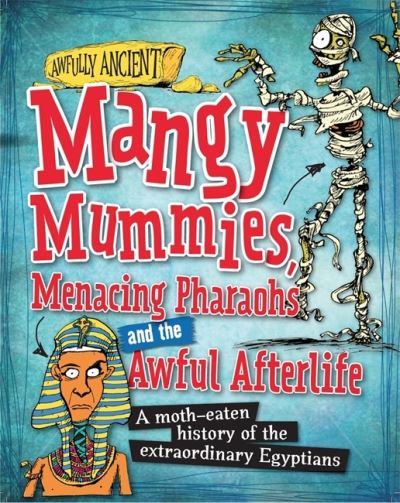Mangy Mummies, Menacing Pharaohs and the Awful Afterlife