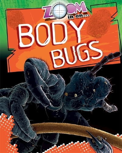 Zoom in on ... Body Bugs