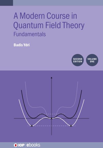A Modern Course in Quantum Field Theory. Volume 1 Fundamentals