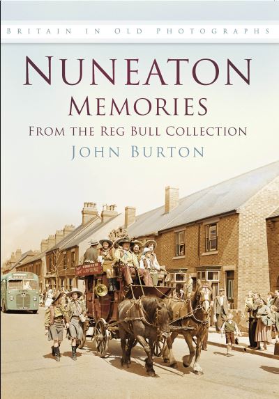 Nuneaton Memories from the Reg Bull Collection