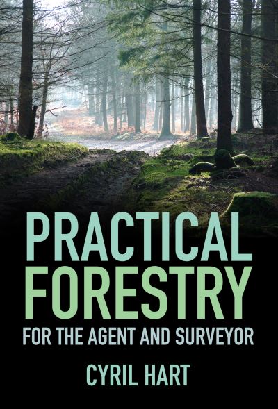 Practical Forestry for the Agent and Surveyor