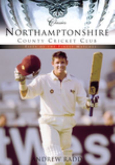 Northamptonshire County Cricket Club (Classic Matches)