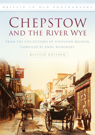 Chepstow and the River Wye from the Severn to Tintern