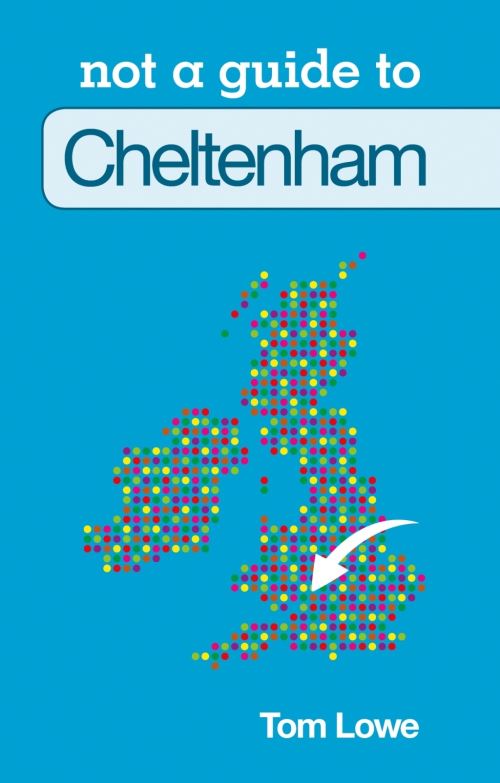 Not a Guide to Cheltenham
