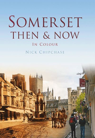 Somerset Then & Now in Colour