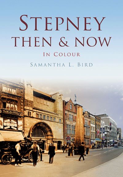 Stepney Then & Now in Colour
