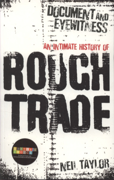 Document and Eyewitness: An Intimate History of Rough Trade