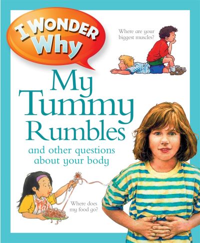 I Wonder Why My Tummy Rumbles and Other Questions About My Body