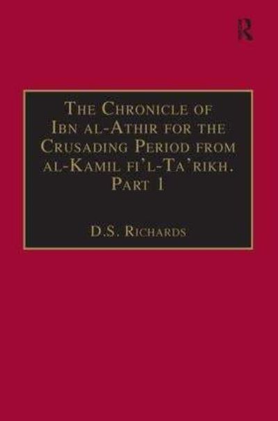 The Chronicle of Ibn al-Athir for the Crusading Period from al-Kamil fi'l-Ta'rikh. Part 1