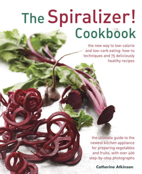 The Spiralizer! Cookbook