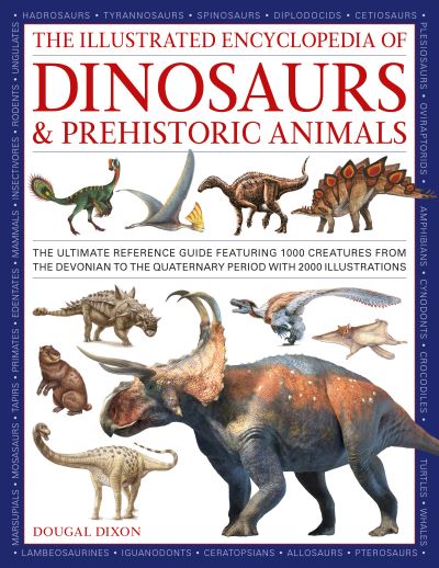 The Illustrated Encyclopedia of Dinosaurs & Prehistoric Animals