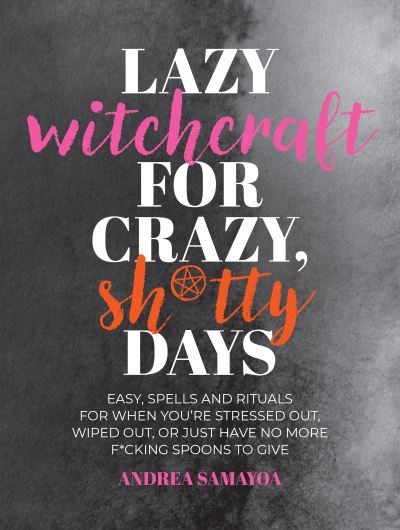 Lazy Witchcraft for Crazy Sh*tty Days