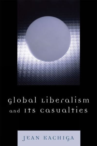 Global Liberalism and Its Casualties