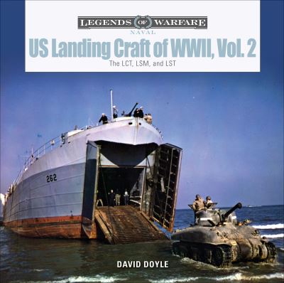 US Landing Craft of World War II. Vol. 2 The LCT, LSM, LCS(L)(3), and LST