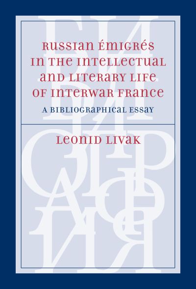 Russian Émigrés in the Intellectual and Literary Life of Inter-War France