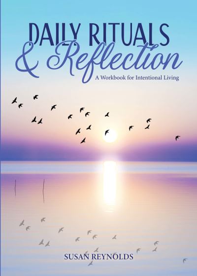 Daily Rituals & Reflection