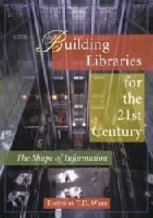 Building Libraries for the 21st Century