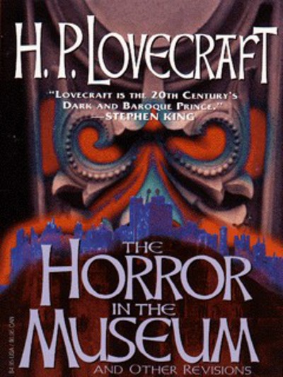 The Horror in the Museum and Other Revisions