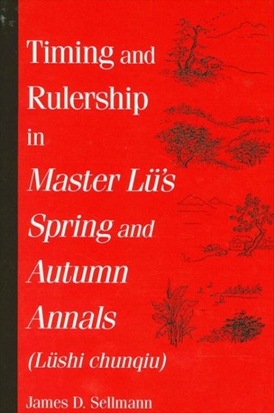 Timing and Rulership in Master Lu's Spring and Autumn Annals