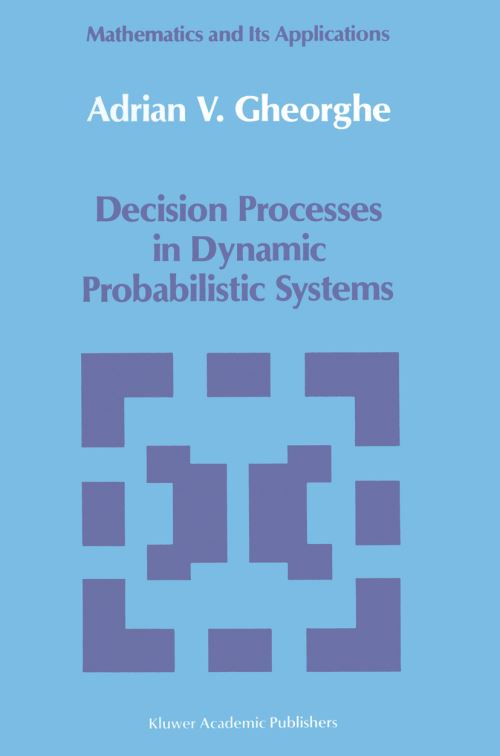 Decision Processes in Dynamic Probablistic Systems