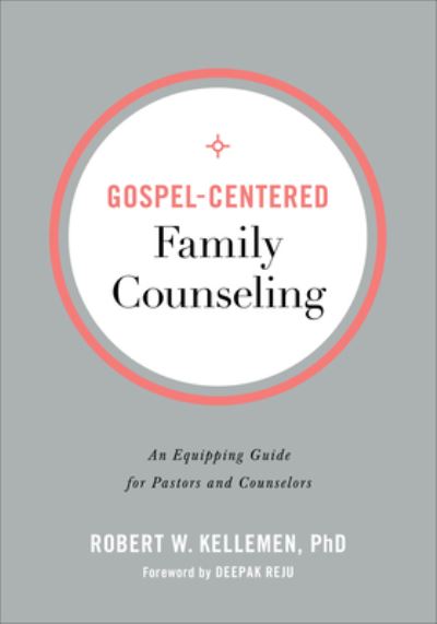 Gospel-Centered Family Counseling