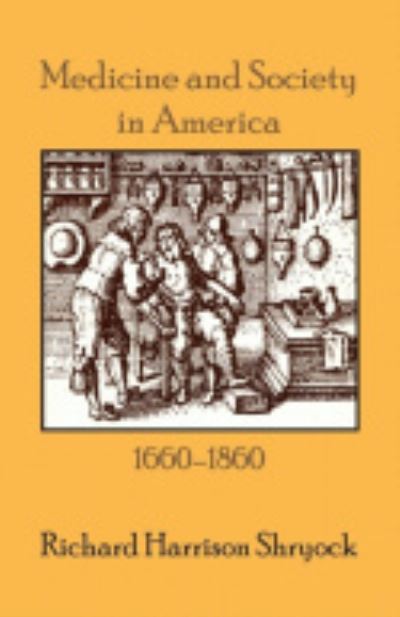 Medicine and Society in America, 1660-1860