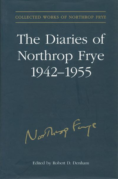 The Diaries of Northrop Frye, 1942-1955