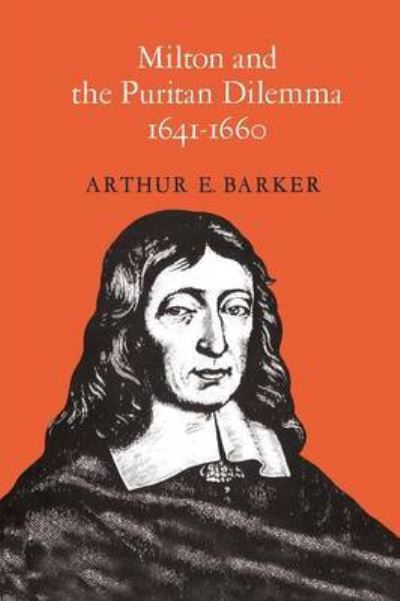 Milton and the Puritan Dilemma, 1641-1660