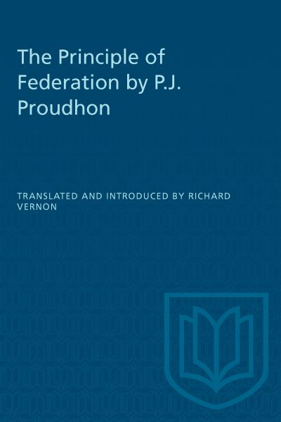 The Principle of Federation by P.J. Proudhon
