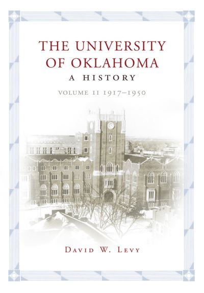 The University of Oklahoma Volume II 1917-1950