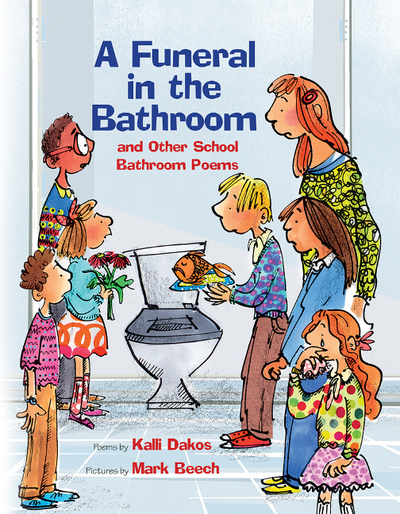 A Funeral in the Bathroom and Other School Bathroom Poems