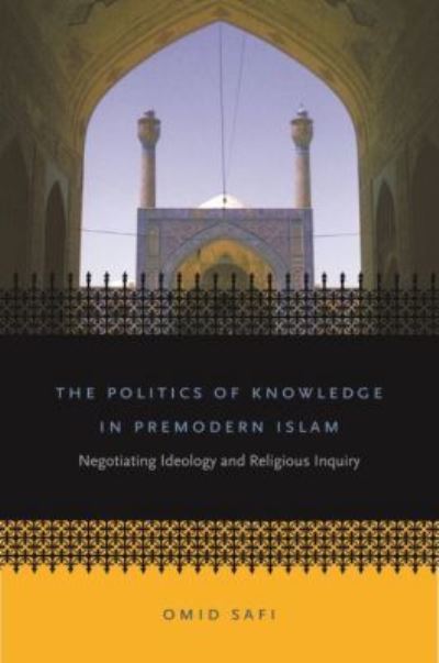 The Politics of Knowledge in Premodern Islam