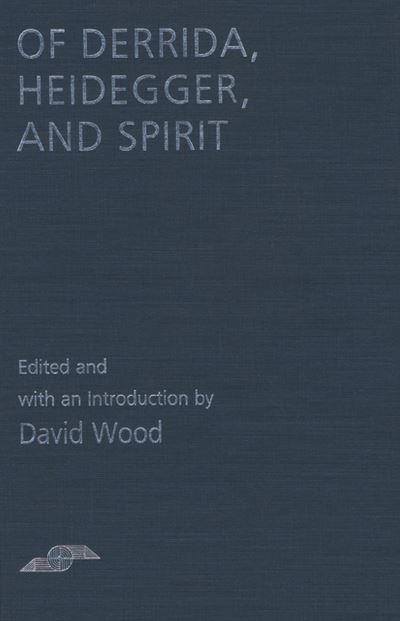 Of Derrida Heidegger & Spirit