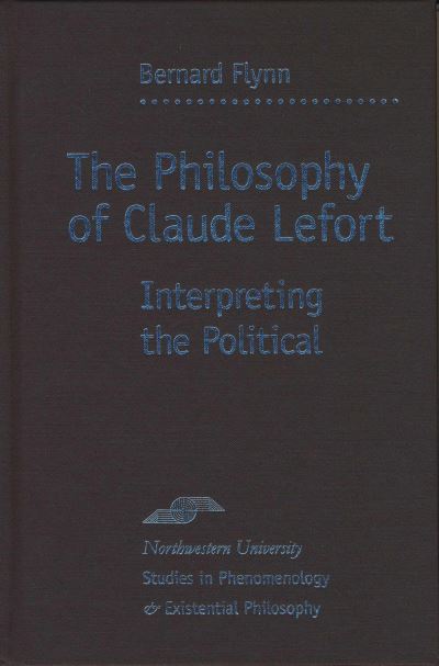 The Philosophy of Claude Lefort