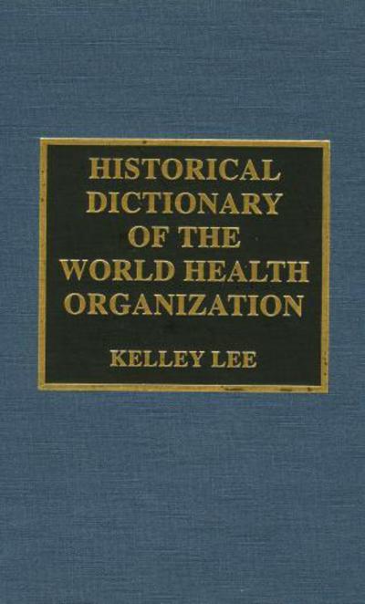 Historical Dictionary of the World Health Organization