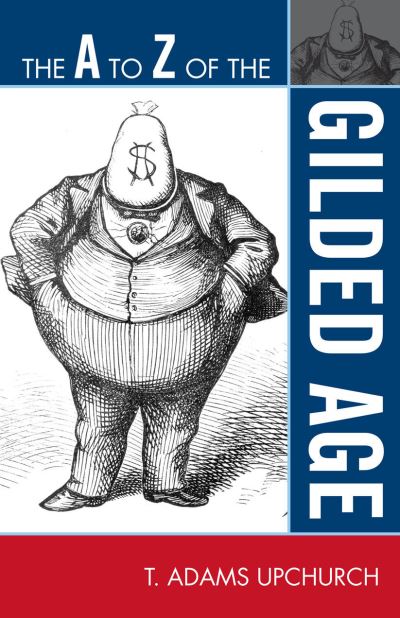 The A to Z of the Gilded Age