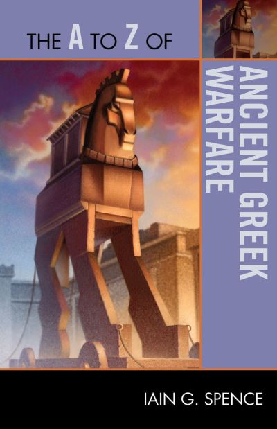 The A to Z of Ancient Greek Warfare