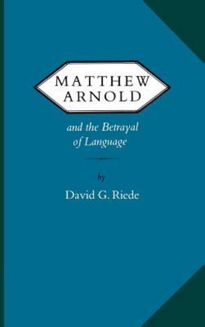 Matthew Arnold and the Betrayal of Language