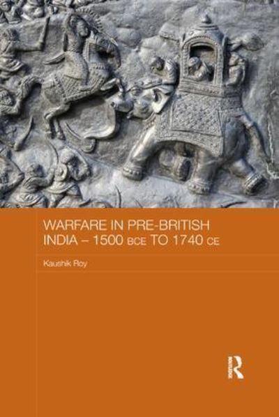 Warfare in Pre-British India, 1500 BCE to 1740 CE